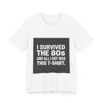 I Survived The 80s Tee | Premium