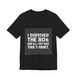 I Survived The 80s Tee | Premium