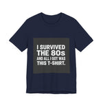 I Survived The 80s Tee | Premium