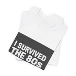 I Survived The 80s Tee | Premium