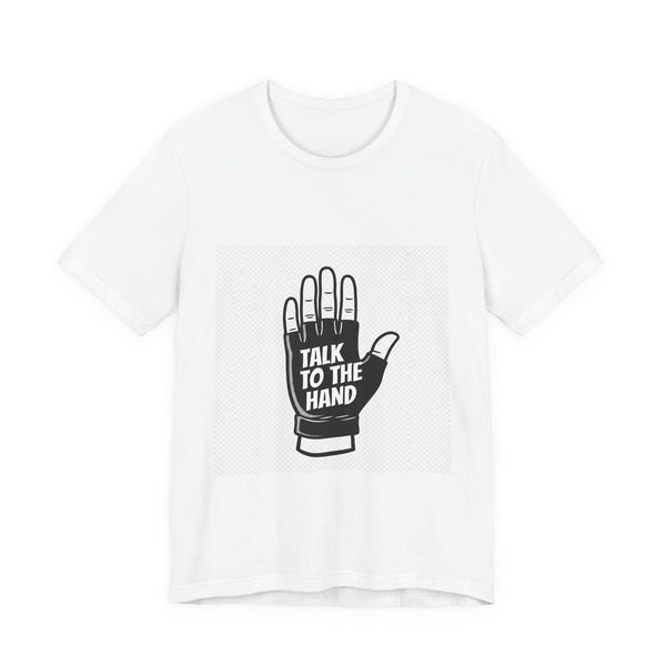 Talk To The Hand Tee | Premium