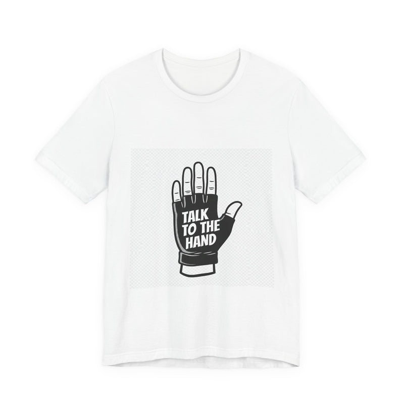 Talk To The Hand Tee | Premium