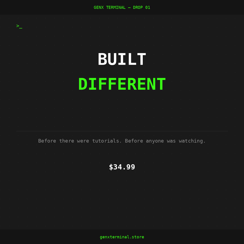BUILT DIFFERENT — GenX Terminal Drop 01