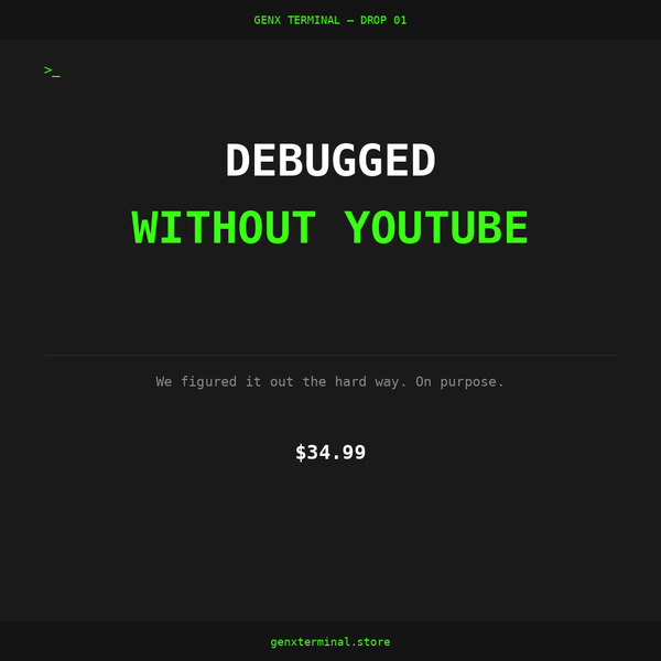 DEBUGGED WITHOUT YOUTUBE — GenX Terminal Drop 01